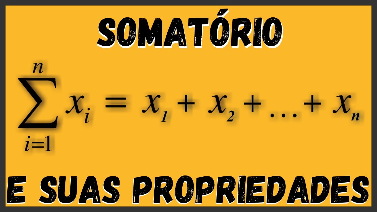 Σ SOMATÓRIOS e suas Propriedades