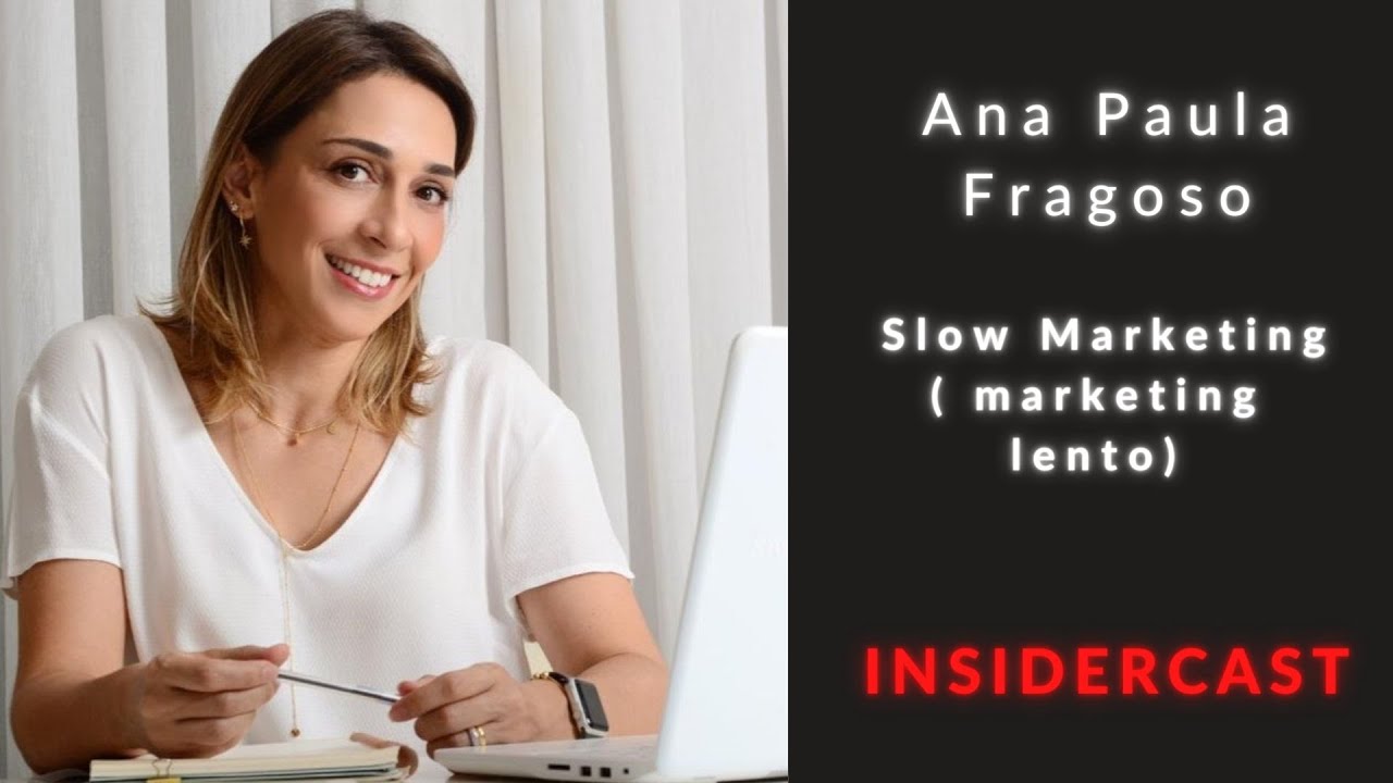 Ana Paula Fragoso: Slow Marketing ( marketing lento)