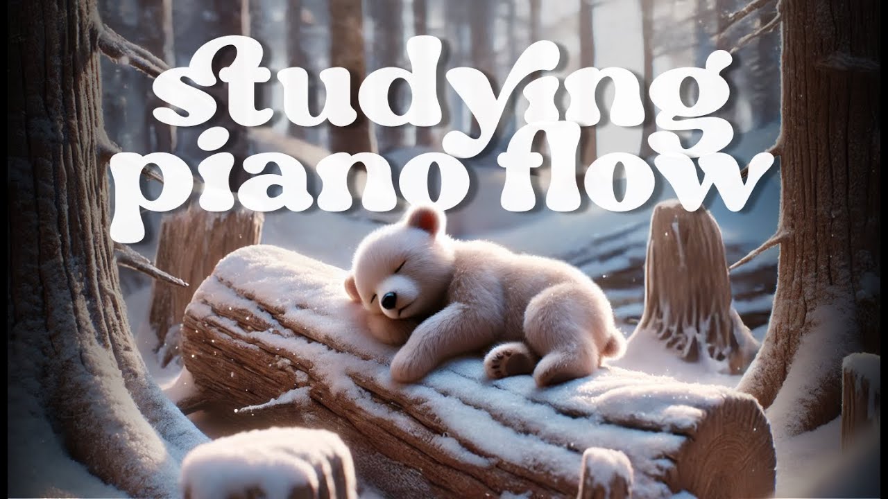 Studying Piano Flow – Work, Study, Sleep, Chill & Shuffle   Brown Bear's Playlist