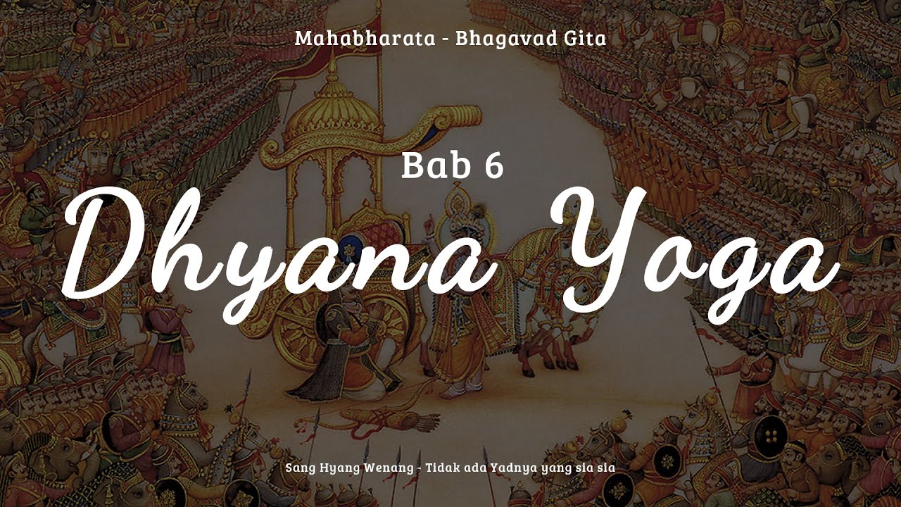 Rangkuman Bhagavad Gita Bahasa Indonesia | Bab 6 - Dhyana Yoga | #jurusapuh