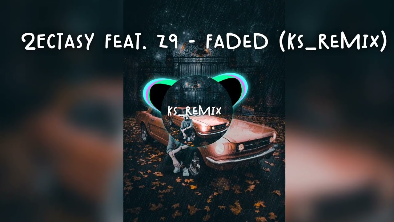2Ectasy Feat. Z9 - Faded (Ks_remix)