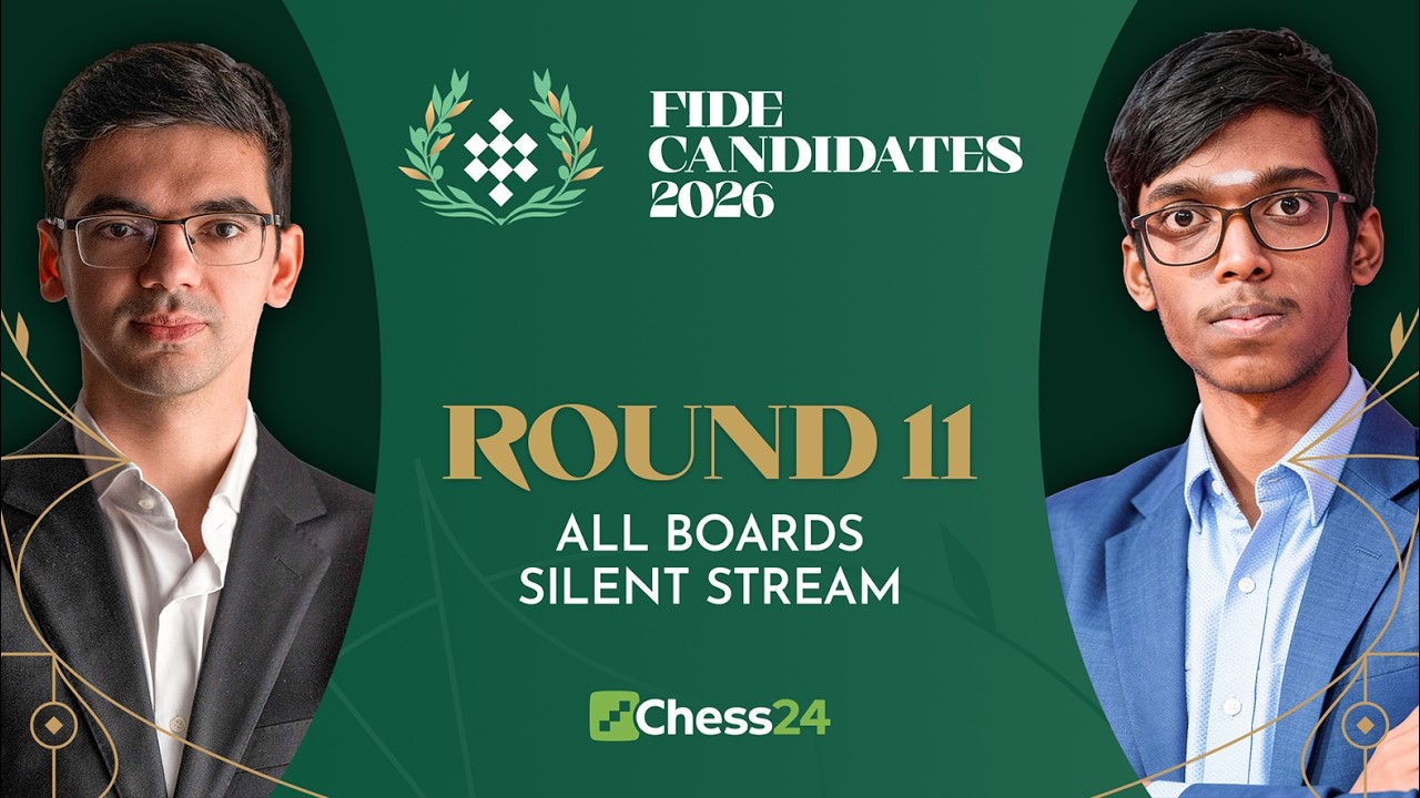 FIDE Candidates 2026: OPEN SECTION | ALL BOARDS: BIRD'S EYE VIEW | Rd 11