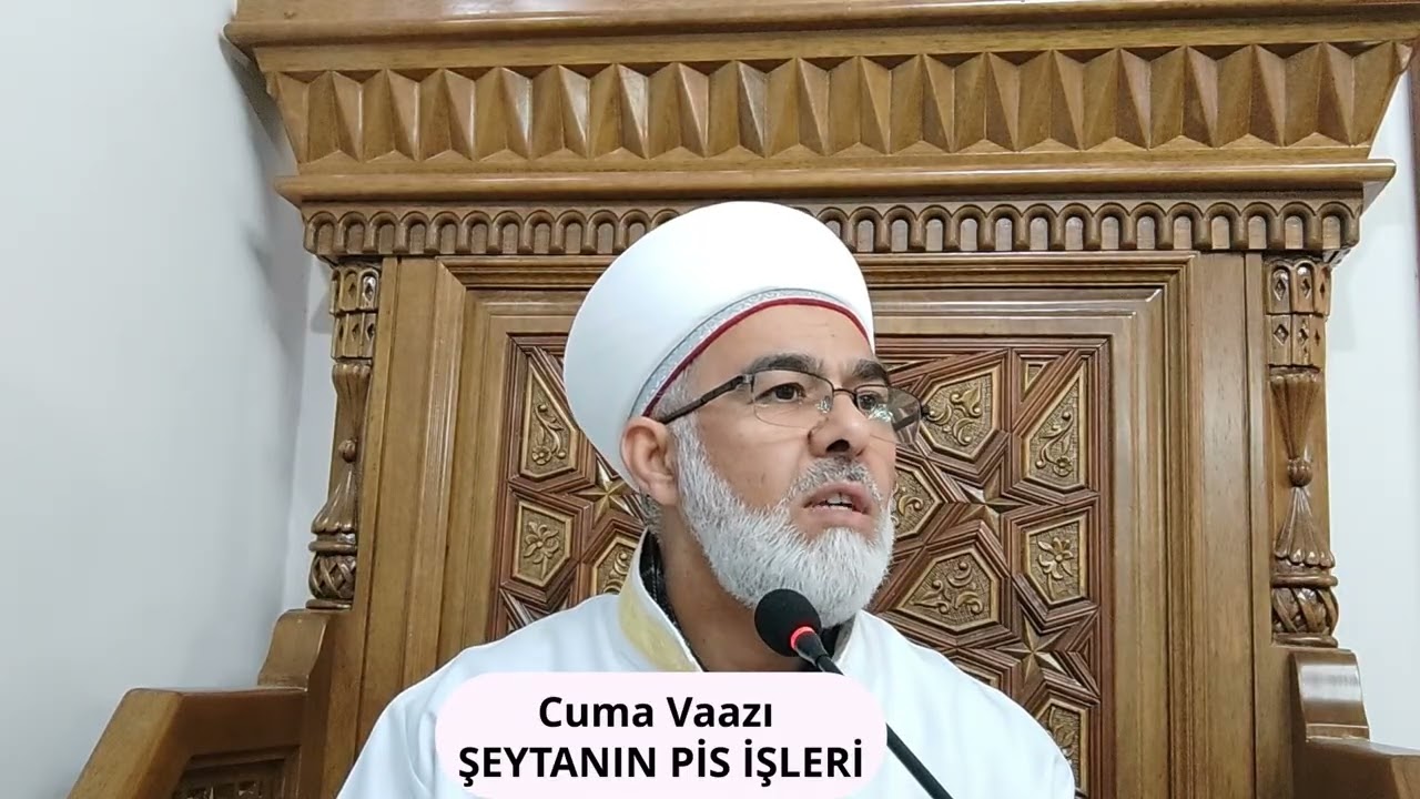 Cuma Vaazı ŞEYTANIN PİS İŞLERİ