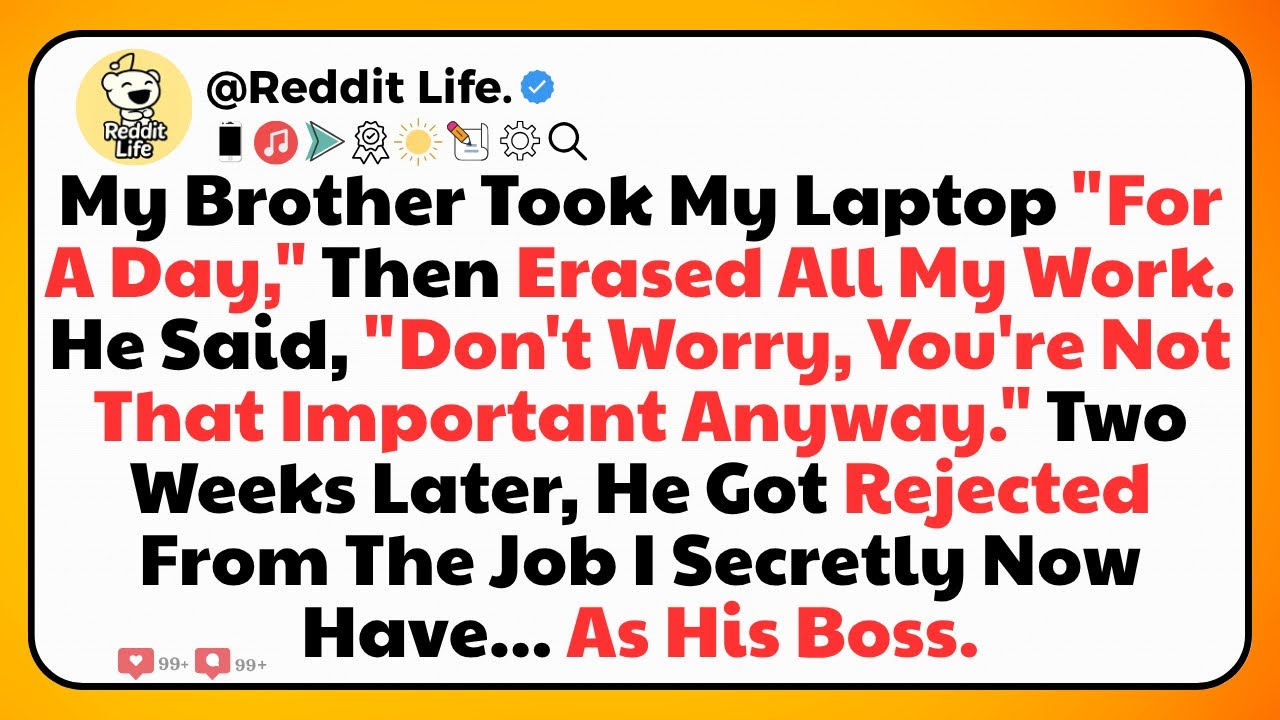 My Brother Took My Laptop “For A Day,” Then Erased All My Work. He Said, “Don’t Worry, You’re No...