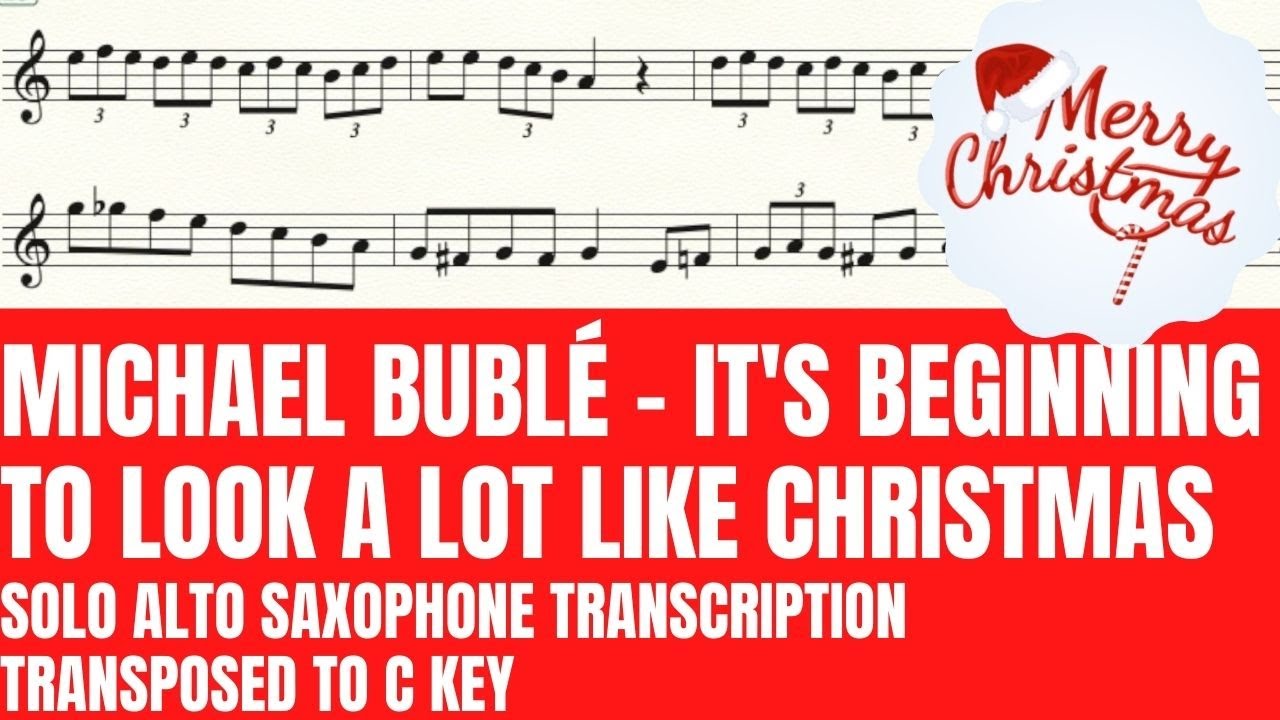 Michael Bubl&eacute; - It's Beginning To Look A Lot Like Christmas - Alto Sax Sheet Music (Trans to C Key)