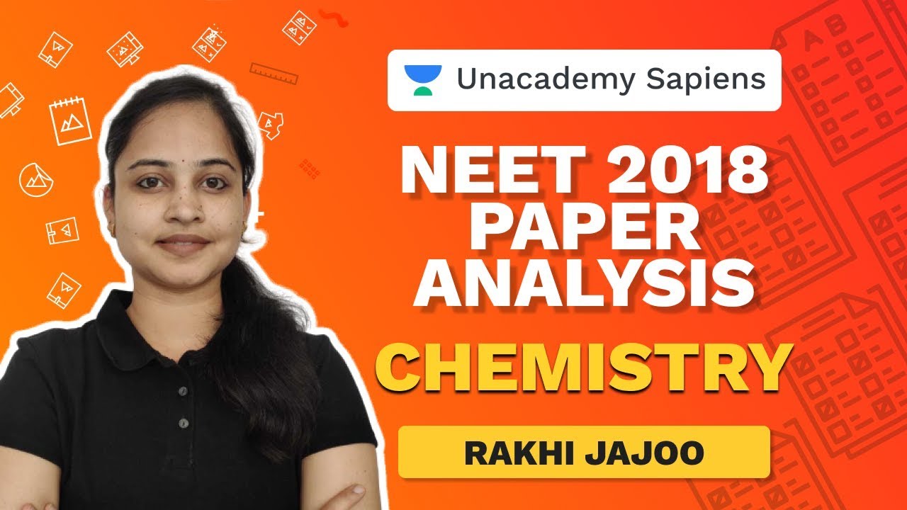 Paper Analysis - NEET 2018 | Chemistry | Rakhi Jajoo | Unacademy Sapiens