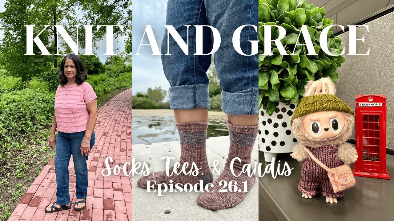 Socks, Tees, and Cardis | KnitandGrace Podcast Ep. 26.1 | #knittingpodcast