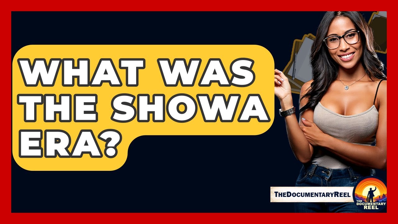 What Was The Showa Era? - The Documentary Reel
