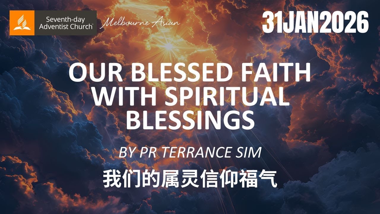 Our Blessed Faith with Spiritual Blessings | Pr Terrance Sim | 31JAN2026