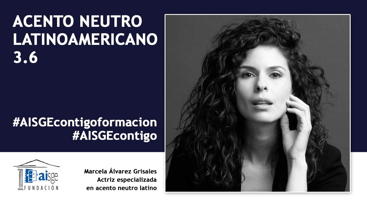 Curso de ACENTO NEUTRO LATINOAMERICANO, por Marcela Álvarez. Tercera clase. #AISGEcontigoFormación