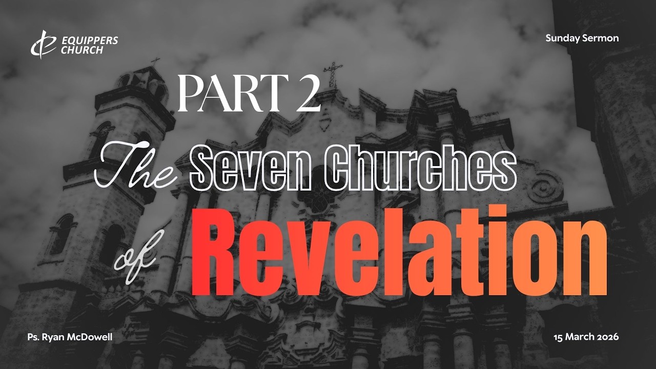 The Seven Churches of Revelation - Part 2 || Pastor Ryan McDowell