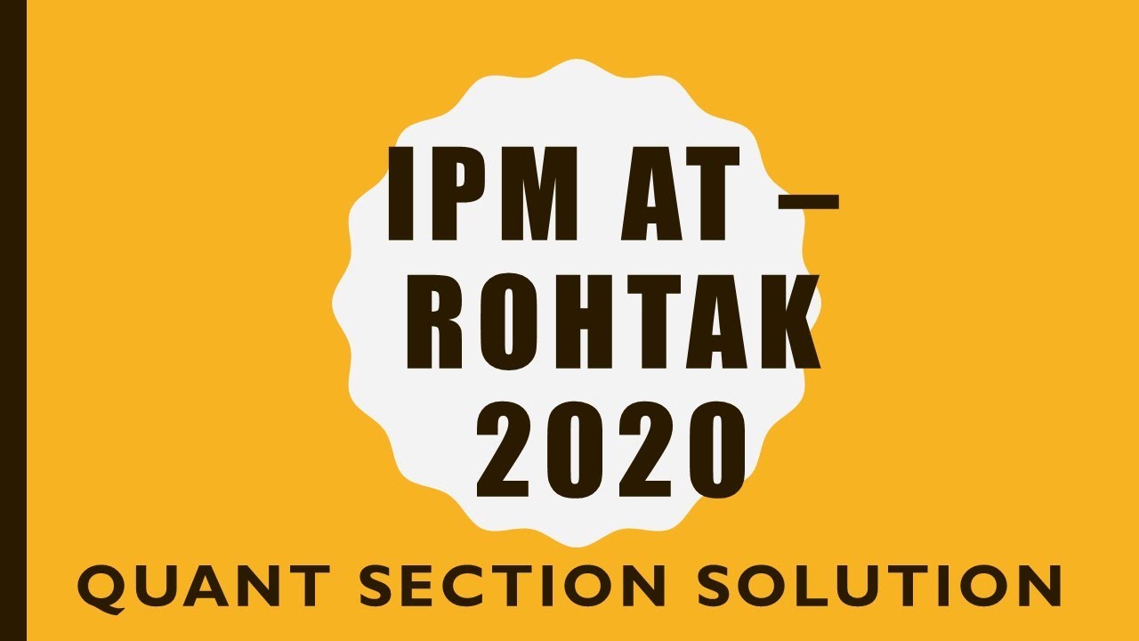 IPM AT 2020 (IIM Rohtak) Actual Paper Solution of Quant Section Ques 12 to 20