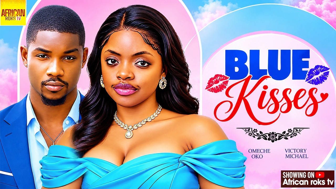 Blue Kisses - OMECHE OKO VICTORY MICHAEL - Nigerian Movies