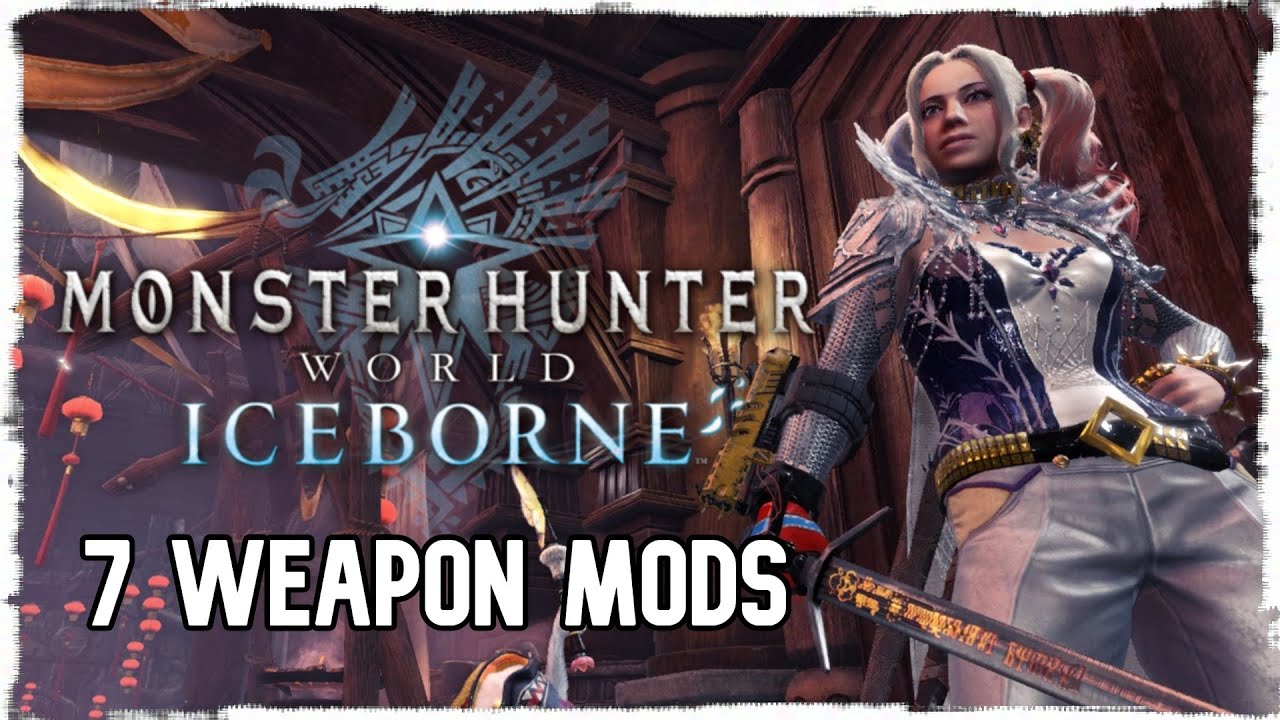 7 Weapon Mods That Will Change How You Play Monster Hunter World Iceborne (PC)