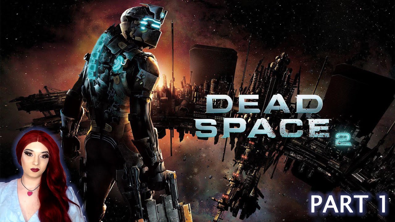 Dead Space 2 - Part 1