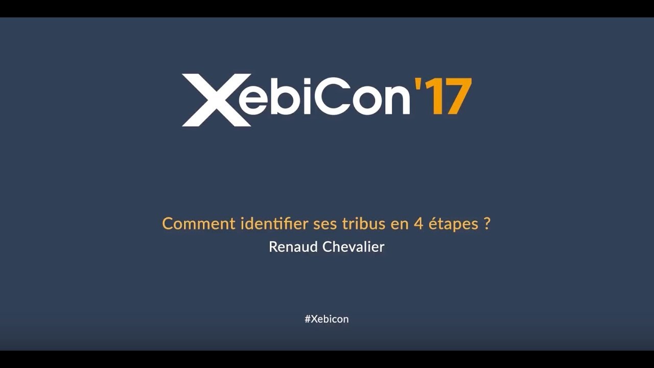 XebiCon'17 - Comment identifier ses tribus en 4 &eacute;tapes