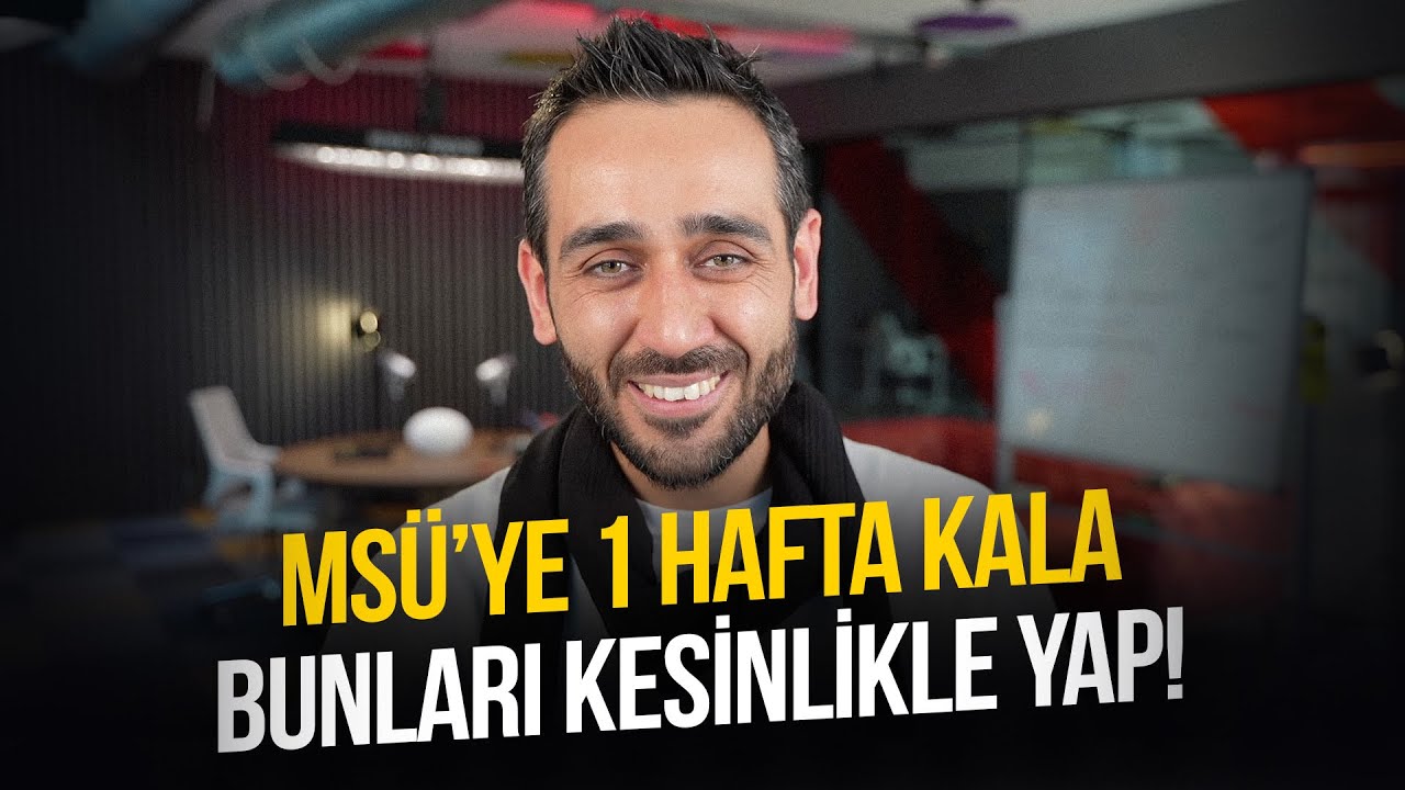 MSÜ'ye 1 Hafta Kala Bunları Kesinlikle Yapmalısın
