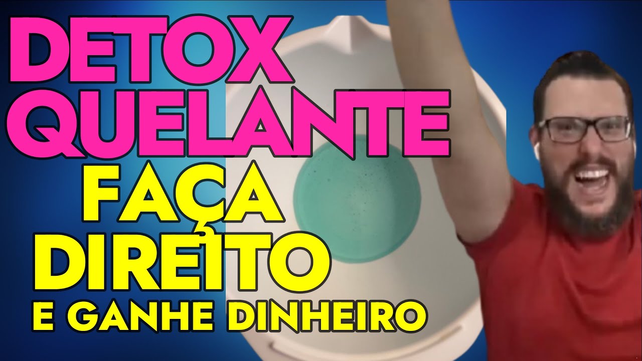 DETOX QUELANTE COMO ACERTAR DE VERDADE E GANHAR DINHEIRO COM ELE