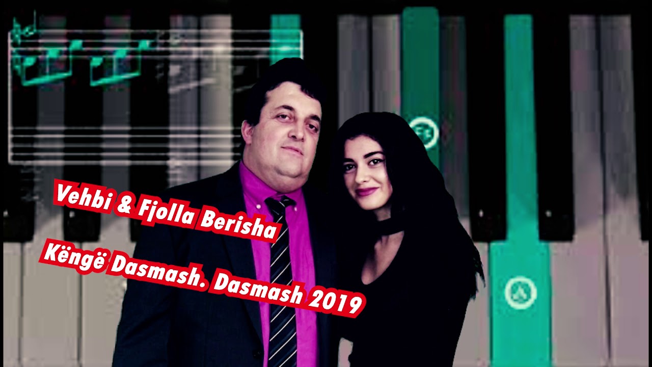 K&euml;ng&euml; Dasmash 2019  Vehbi e Fjolla Berisha