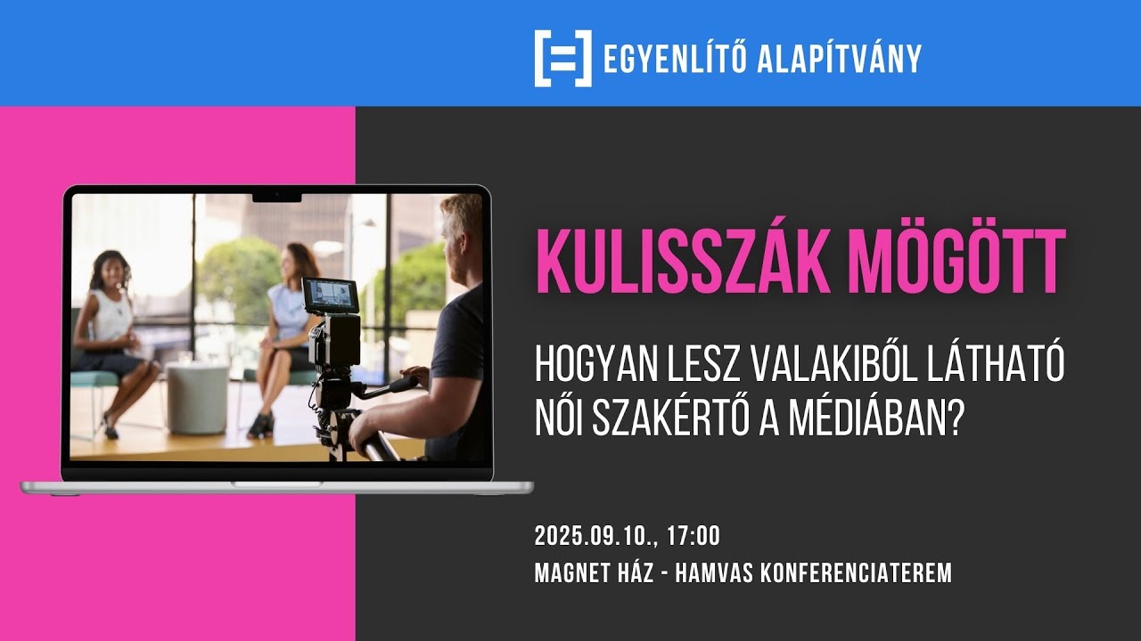 Kulisszák mögött - Hogyan lesz valakiből látható női szakértő a médiában? // Kerekasztal-beszélgetés