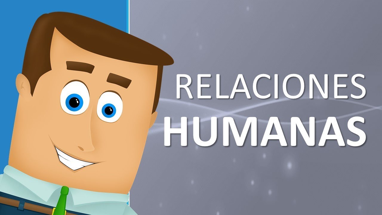 &iquest;Qu&eacute; son las relaciones humanas?