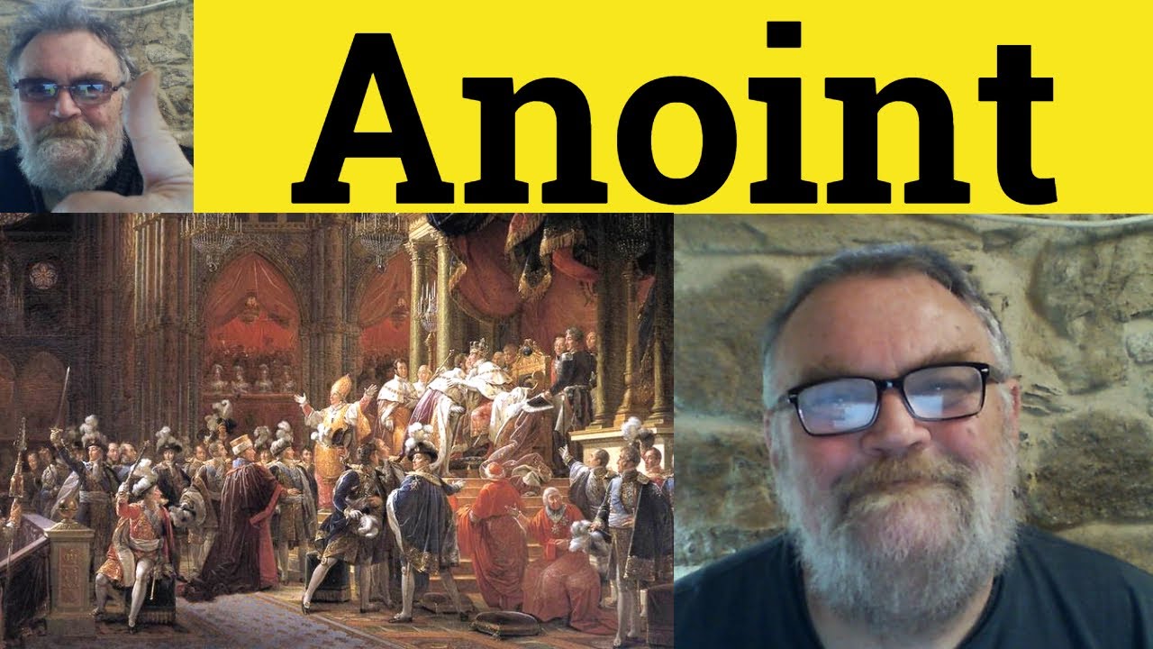 🔵 Anoint Meaning - Anoint Examples - Define Anoint - Rituals - Anoint Anointed
