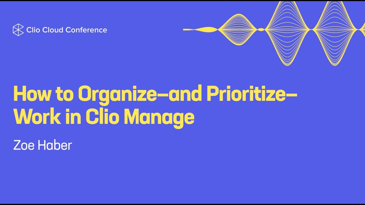 How to Organize—and Prioritize—Work in Clio Manage