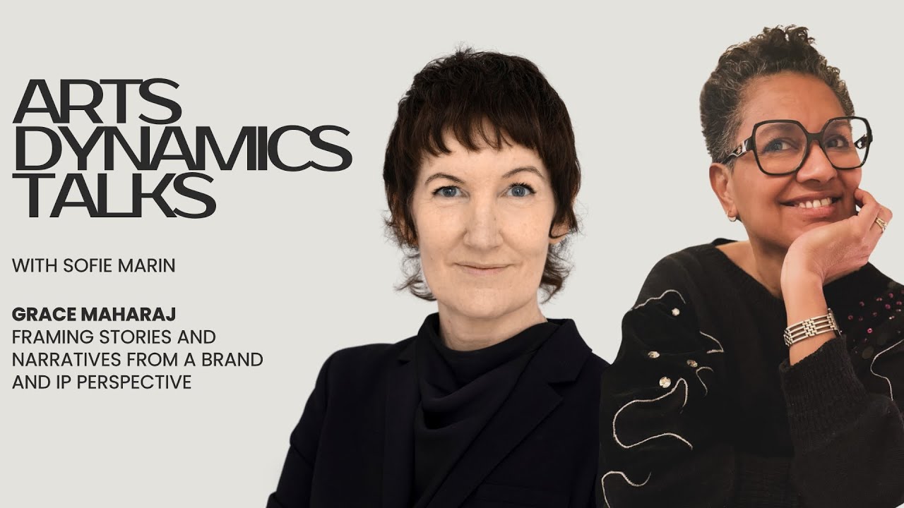 Arts Dynamics Talks: Grace Maharaj - Framing stories and narratives from a brand and IP perspective