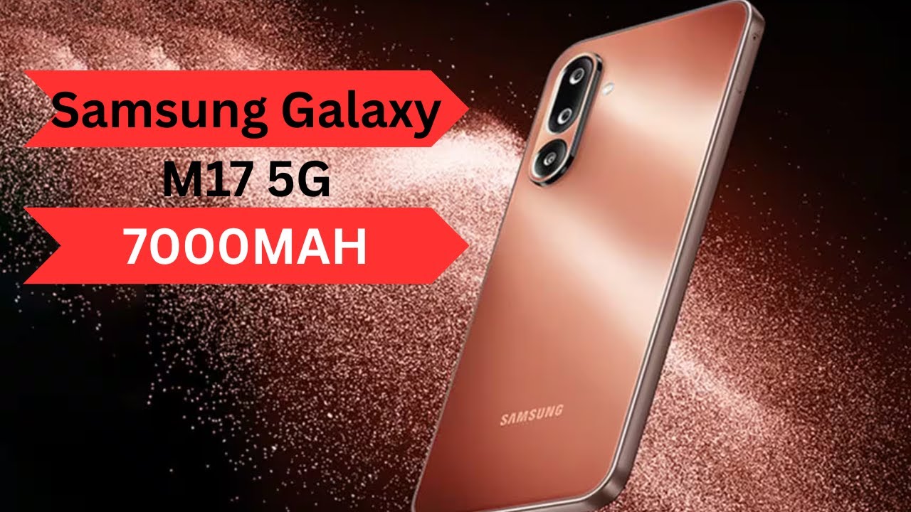 Samsung Galaxy M17 5G – Full Specifications, Features, Price & First Look | 7000mAh Battery Beast!