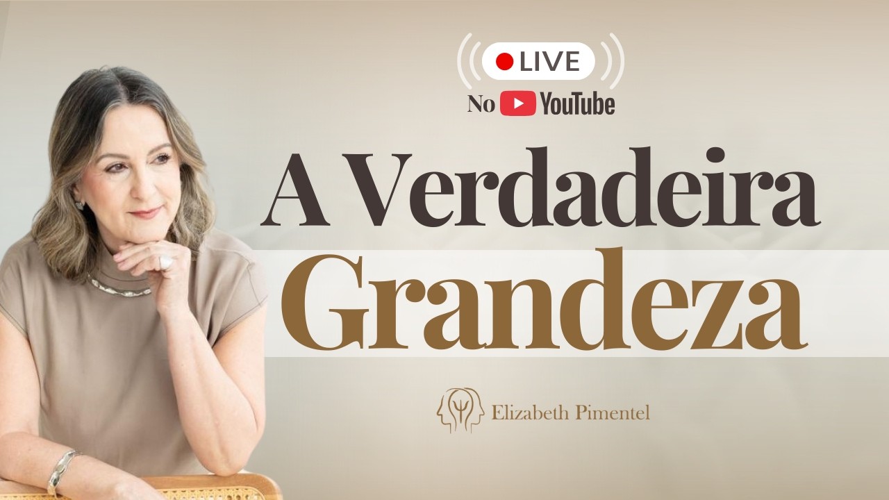 A Grandeza que se Ajoelha: A Lição de Jesus que Poucos Entendem - LIVE - Com Elizabeth Pimentel