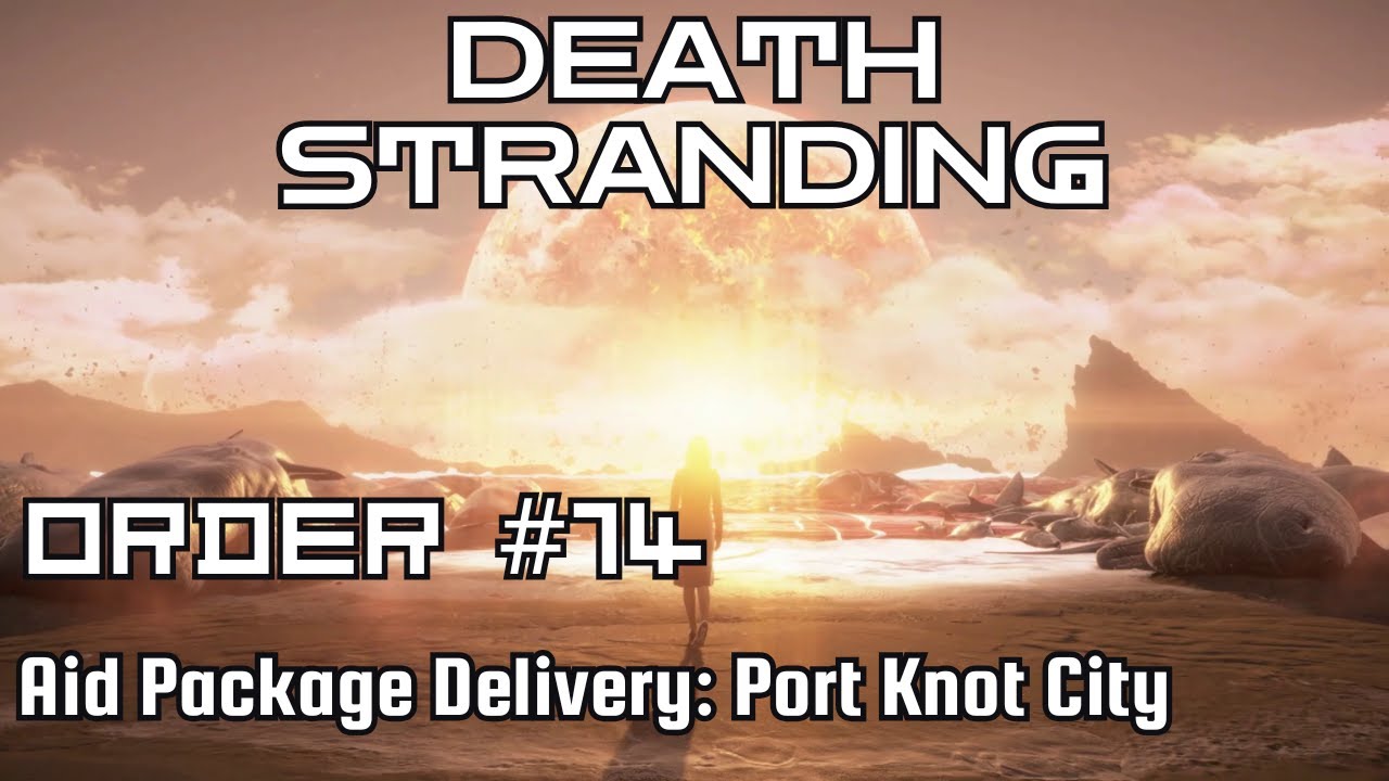 Death Stranding Walkthrough – Order No. 14: Aid Package Delivery: Port Knot City