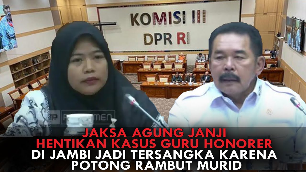 JAKSA AGUNG JANJI HENTIKAN KASUS GURU HONORER DI JAMBI JADI TERSANGKA KARENA POTONG RAMBUT MURID