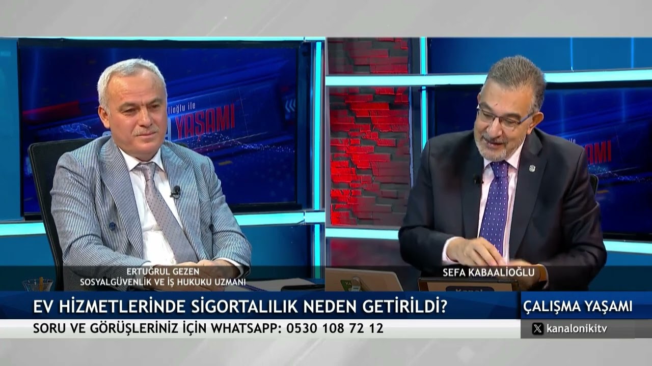 Sefa KABAALİOĞLU ile Çalışma Yaşamı- Ev hizmetlerinde riskler ve doğru yönetim - Ertuğrul GEZEN