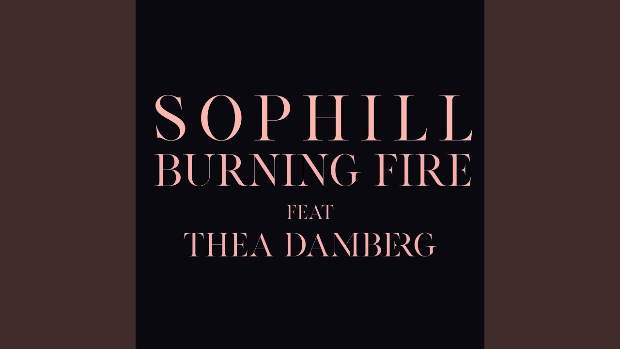 Burning Fire (feat. Thea Damberg)