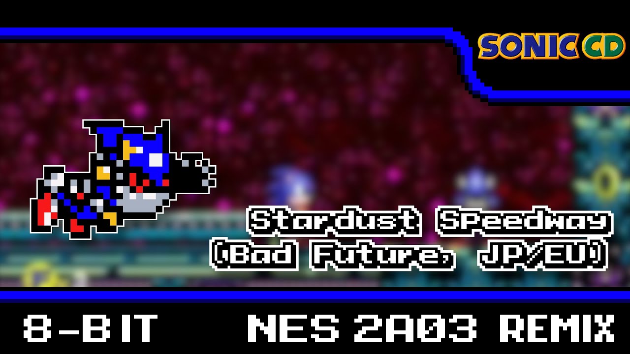 [8-Bit;2A03]Stardust Speedway(Bad Future, JP/EU) - Sonic the Hedgehog CD