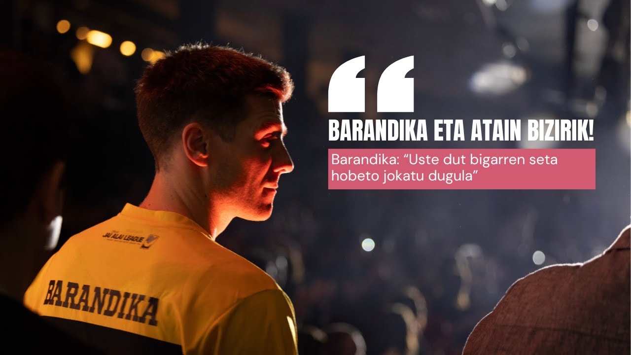 BARANDIKA ETA ATAIN, BIZIRIK!