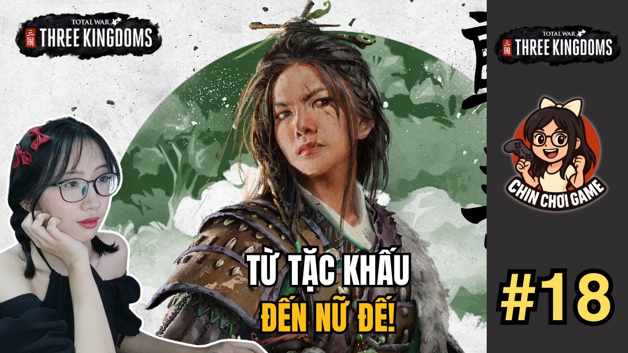 Hôm Nay Có Thống Nhất Đươc Giang Sơn? | Total War: Three Kingdoms #18