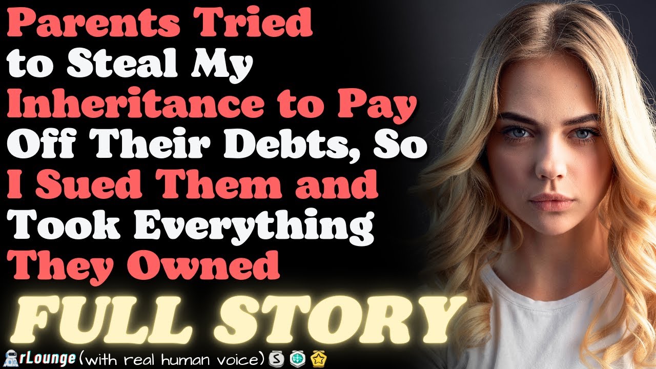 Parents Tried to Steal My Inheritance to Pay Off Their Debts, So I Sued Them and Took Everything