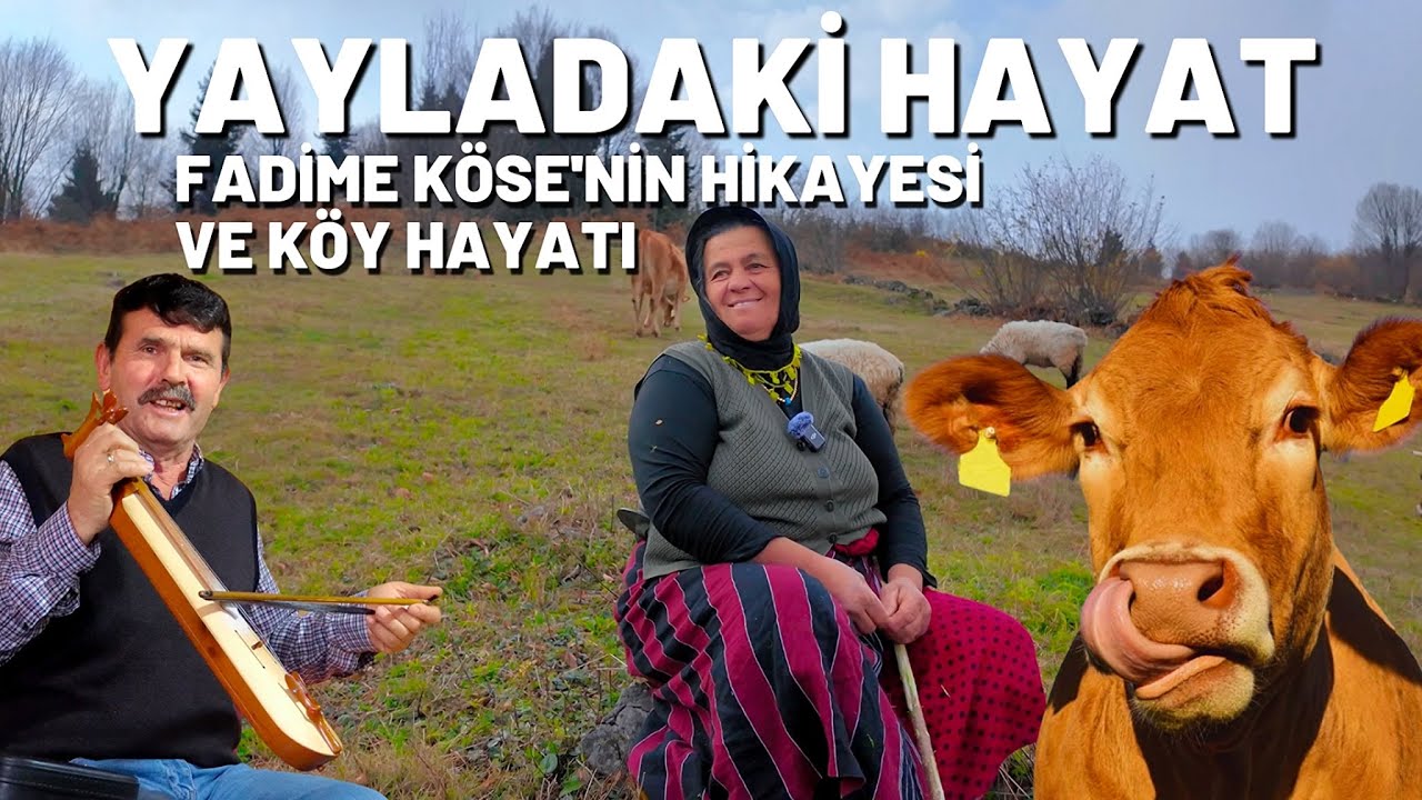 Yayladaki Hayat - Fadime Köse'nin Hikayesi ve Köy Hayatı 