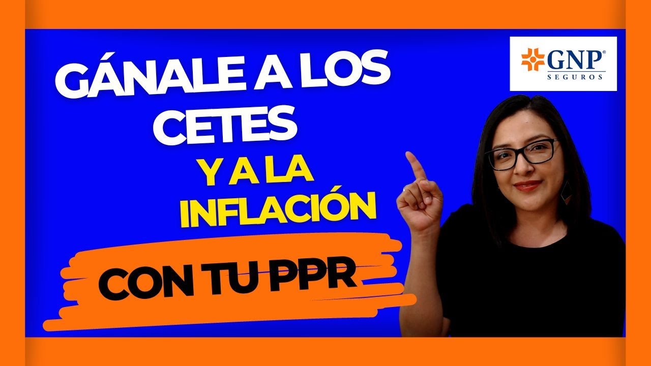 CETES vs PPR | PPR vs INFLACIÓN  CONSOLIDA de GNP Plan Personal de Retiro Deducible