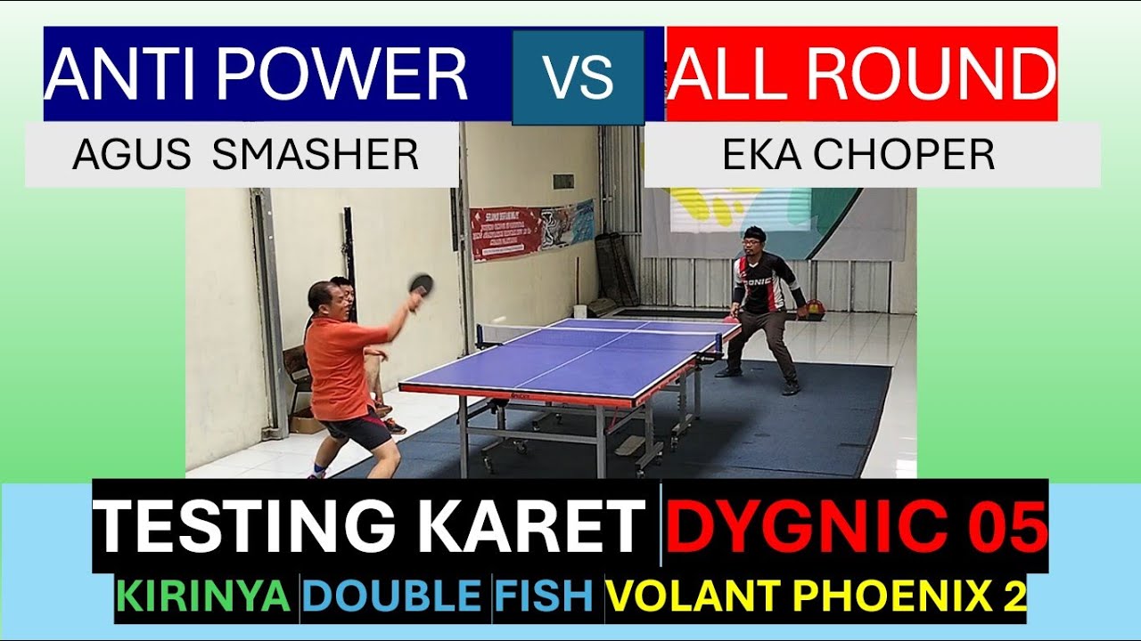 Testing Dygnic 05 kirinya Double Fish di Liga GBR 1( All round (Eka) VS Anti Power  (Agus) || 5 set)