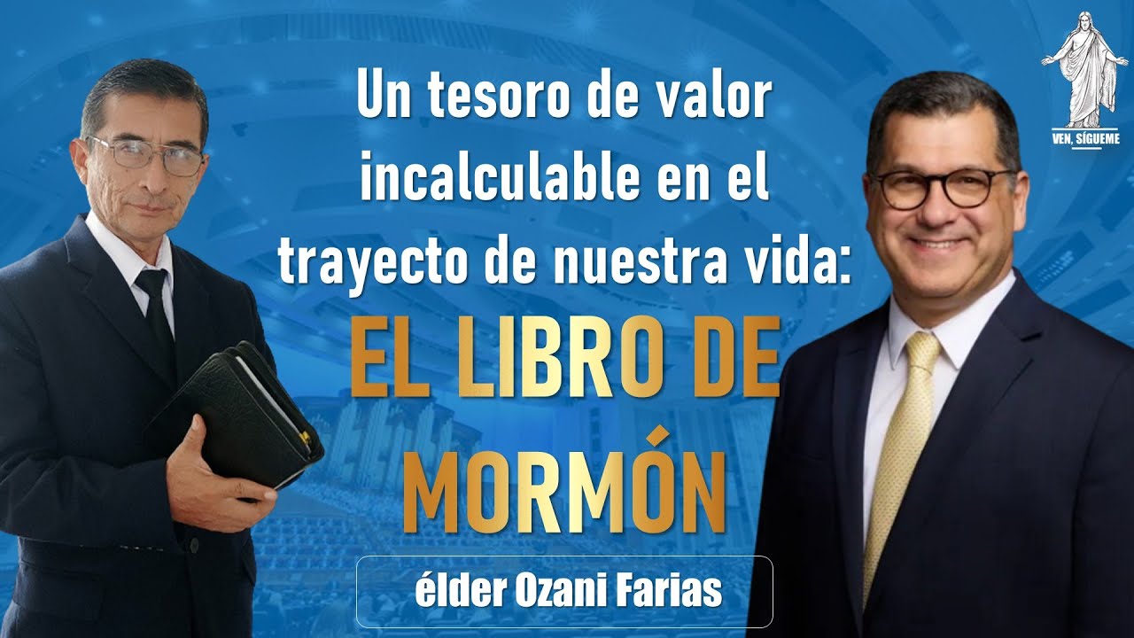 EL LIBRO DE MORMÓN: Un tesoro de valor incalculable en el trayecto de nuestra vida