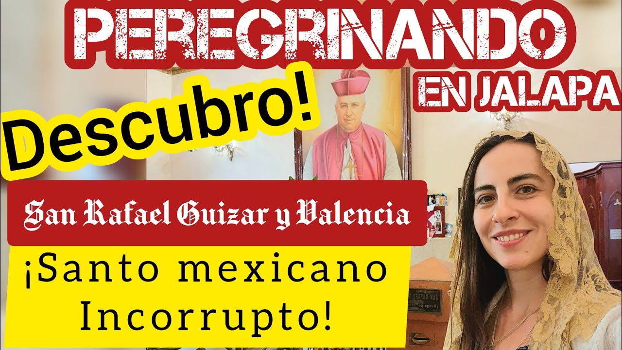 🥰PEREGRINANDO en Jalapa DESCUBRO😲 SANTO  INCORRUPTO MEXICANO! SAN RAFAEL GUIZAR Y VALENCIA Historia