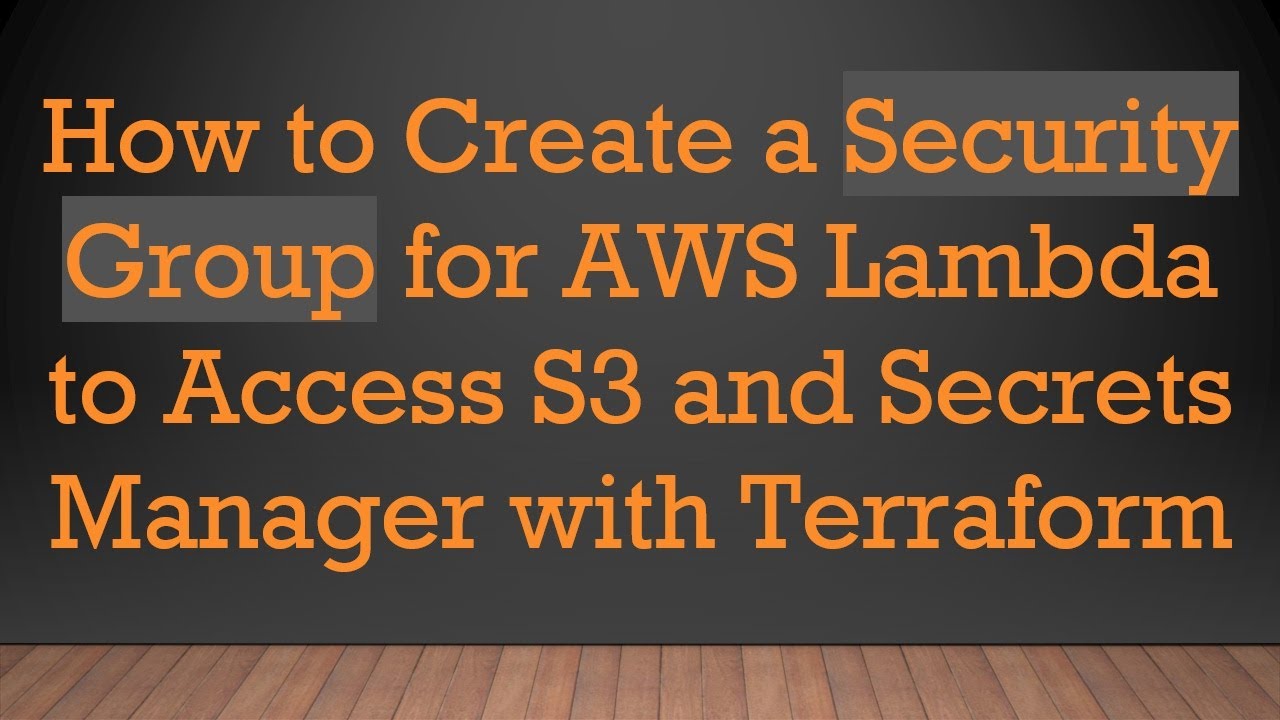 How to Create a Security Group for AWS Lambda to Access S3 and Secrets Manager with Terraform