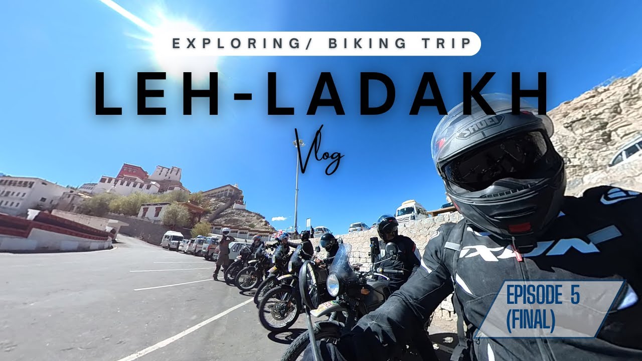 Leh- Ladakh Vlog 2024-  Episode 5 (FINAL)