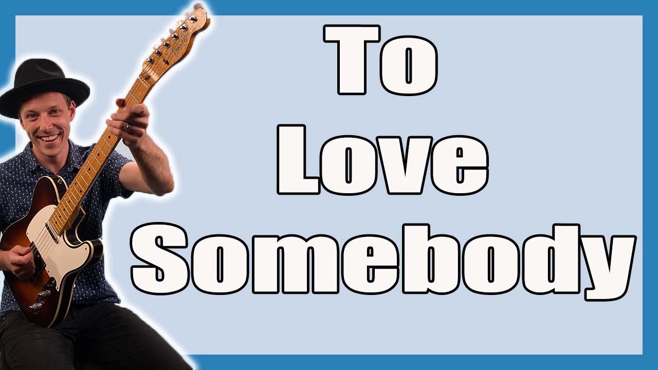 To Love Somebody Guitar Lesson (Bee Gees)