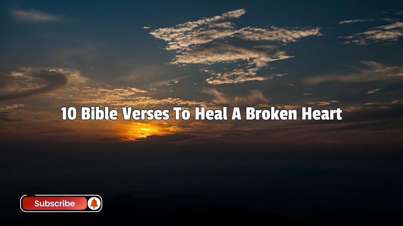 10 Bible Verses To Heal A Broken Heart #bible #jesus #newtestament