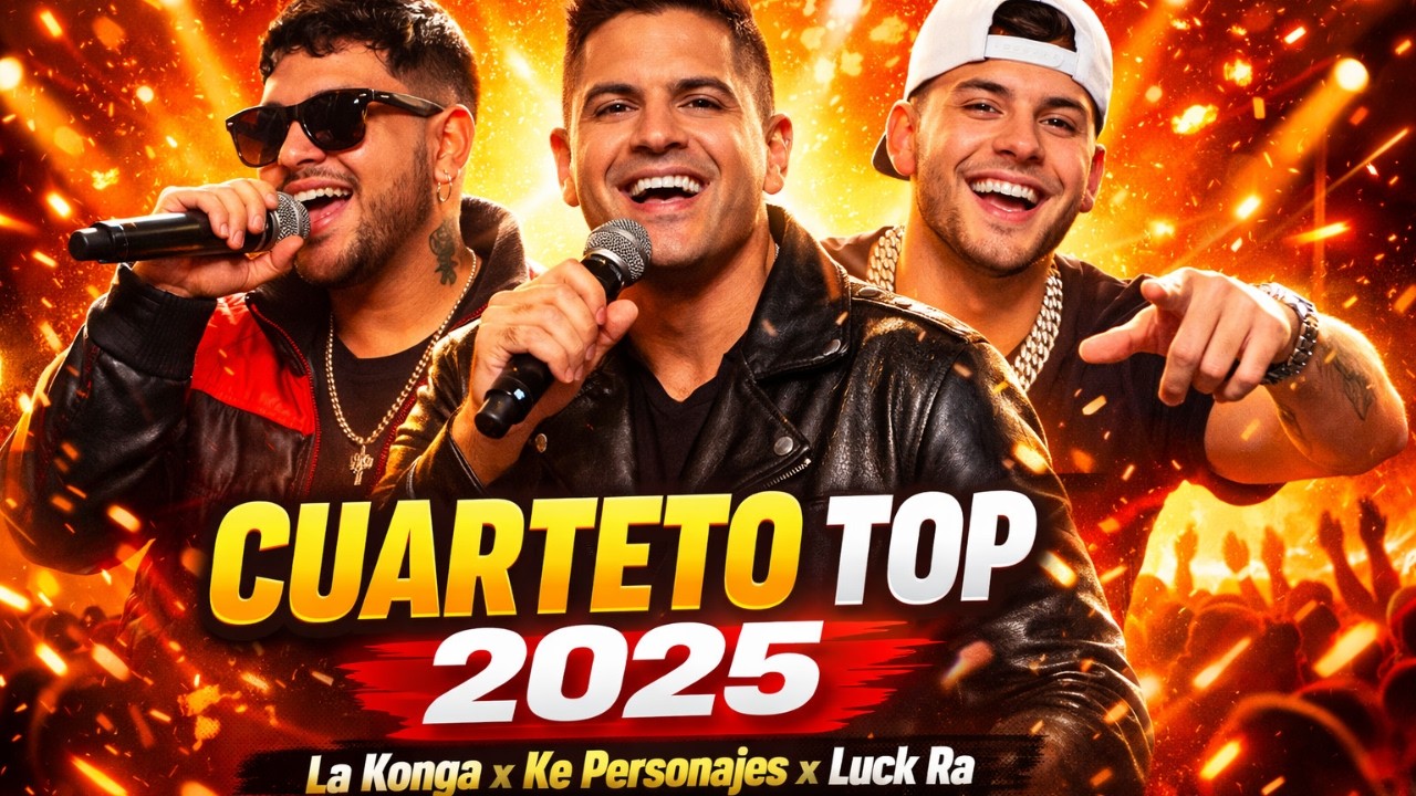 CUARTETO TOP 2025 🔥 La Konga, Ke Personajes, Luck Ra | Enganchado Más Escuchado
