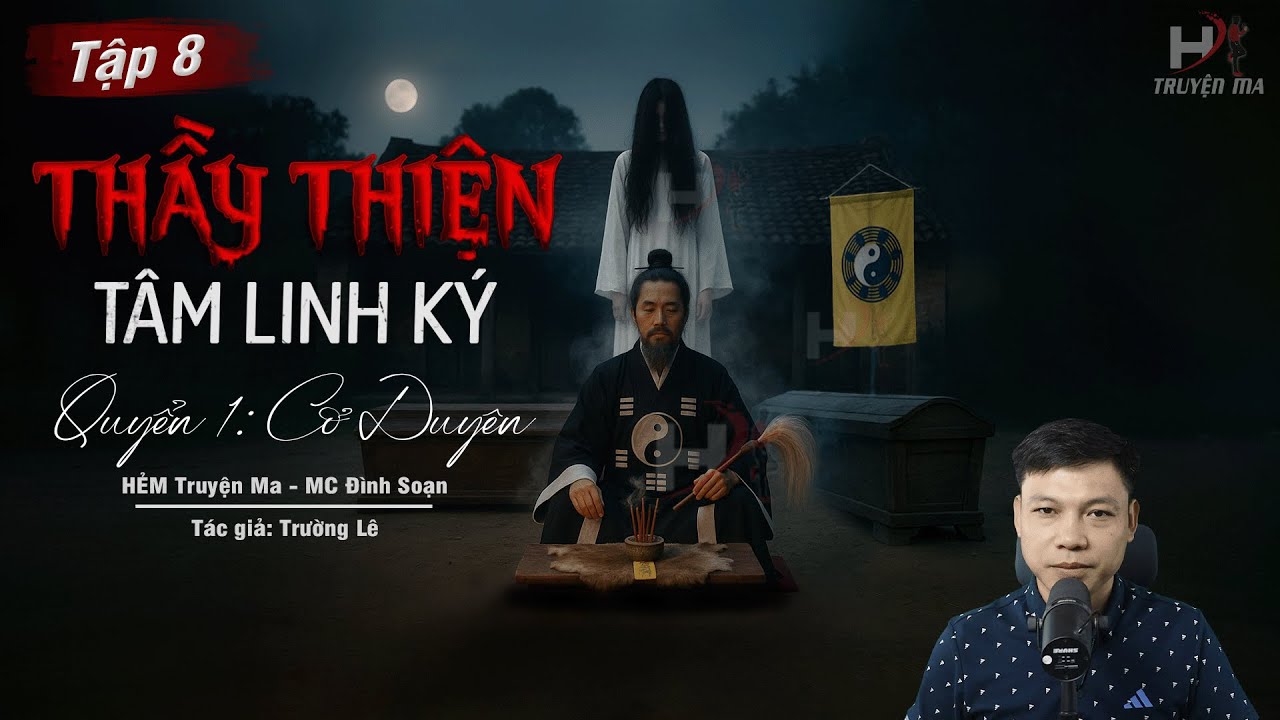 [Tập 8] Truyện Ma: THẦY THIỆN T&Acirc;M LINH K&Yacute; - LỄ CẦU HỒN | TG Trường L&ecirc; MC Đ&igrave;nh Soạn Kể