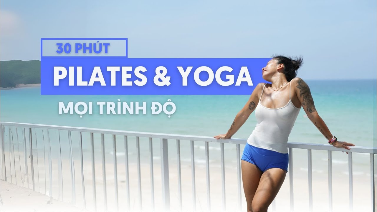 Bài Tập 30 Phút Pilates & Yoga Pop | Thư Giãn, Siết Cơ Lõi & Săn Chắc Toàn Thân | All Level